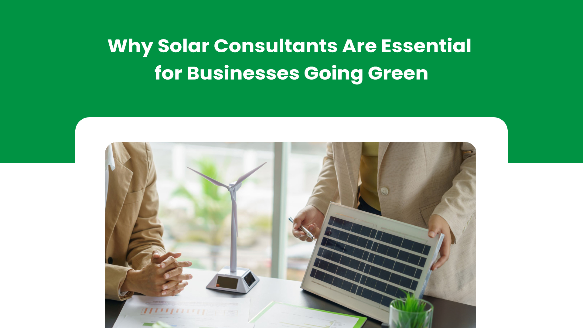 Why Solar Consultants Are Essential for Businesses Going Green