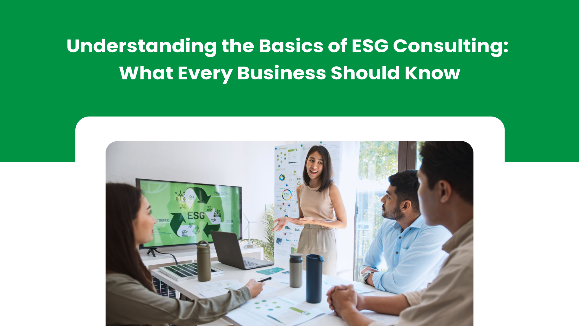 Basics of ESG Consulting: What Every Business Should Know